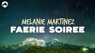 Melanie Martinez  FAERIE SOIREE  Lyrics [upl. by Krista]