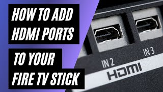 How To Add HDMI Ports to your Fire TV Stick [upl. by Roxi531]