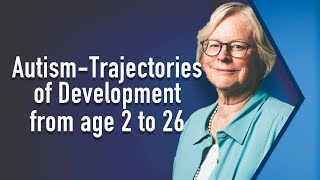 Autism Spectrum  Trajectories of development from age 226 DrCatherine Lord [upl. by Vachill]