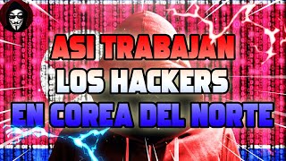 LA VIDA DENTRO DEL EJERCITO DE HACKERS DE COREA DEL NORTE [upl. by Margarita]