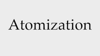 How to Pronounce Atomization [upl. by Conners]