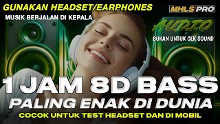 1 JAM AUDIO 8D FULL BASS PALING ENAK DI DUNIA BUKAN CEK SOUND GUNAKAN HEADSETEARPHONE MHLS PRO [upl. by Eelanaj429]