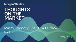 Macro Economy The 2024 Outlook Part 2 [upl. by Leinahtam989]