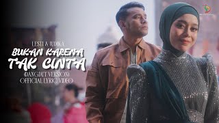 Lesti amp Judika  Bukan Karena Tak Cinta Dangdut Version  Official Lyric Video [upl. by Ecnarrot]