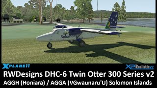 X Plane 11 RWDesigns DHC 6 Twin Otter 300  Solomon Islands [upl. by Bethany]