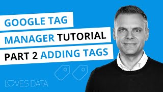 Google Tag Manager Tutorial  Lesson 2  Adding Tags with Google Tag Manager [upl. by Anirtap]