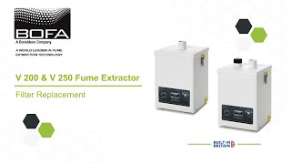 BOFA V 200 amp V 250 Fume Extractor – Filter Replacement Tutorial [upl. by Eniwtna]