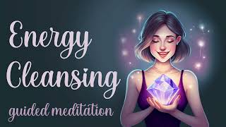 Energy Cleansing Guided Meditation for Positive Energy [upl. by Ettenirt]