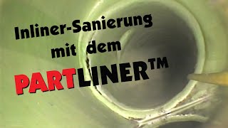 Inliner Sanierung mit dem PARTLINER™ [upl. by Enihsnus981]