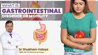 what is Gastrointestinal Disorder or Motility  Dr Shubham Vatsya gastrointestinal doctor bowel [upl. by Maybelle]