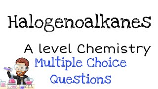 Halogenoalkanes  A level Chemistry  MCQ Walkthrough [upl. by Aihsenyt]