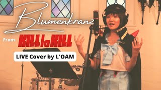 ✂️Blumenkranz by Hiroyuki Sawano キルラキル Kill la Kill– Cover by L’OAM [upl. by Valerie21]