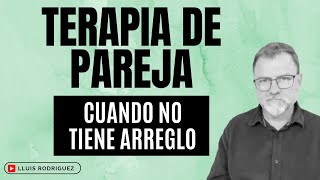 Terapia de Pareja Dos casos en los que no hay solución [upl. by Airelav]