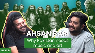 Why Pakistan needs Music and the Performing Arts  Ahsan Bari  Sounds of Kolachi  TPE 183 [upl. by Tati]