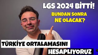 LGS 2024 BİTTİ Bundan Sonra Ne Olacak Türkiye Ortalamasını Hesaplıyoruz [upl. by Sumerlin]