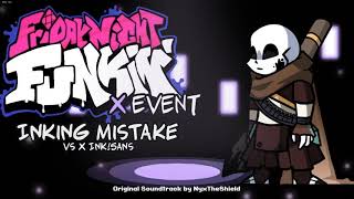 Friday Night Funkin X Event OST  Inking Mistake Vs InkSans [upl. by Ammadas22]