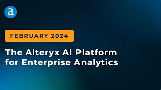 New Alteryx Features  February 2024 [upl. by Boru316]