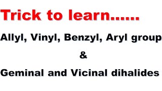 Trick to learn Allyl Vinyl Aryl amp Benzyl groups and Geminal amp Vicinal dihalides [upl. by Sommer468]