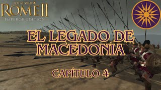 Total War Rome 2 El legado de Macedonia  Capítulo 4 [upl. by Alberik]