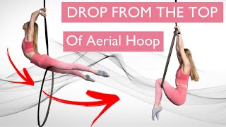 DROP FROM THE TOP OF AERIAL HOOP  Aerial Lyra Lessons [upl. by Sarge]