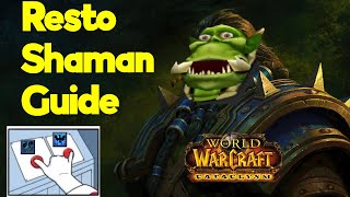 Cataclysm Resto Shaman  A Complete Guide [upl. by Adnaral]