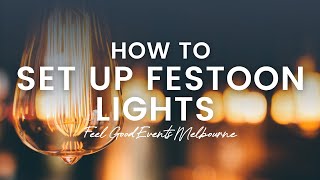 How To Set Up Festoon Lights  FEEL GOOD EVENTS [upl. by Carson15]