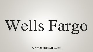 How To Say Wells Fargo [upl. by Ettenay454]