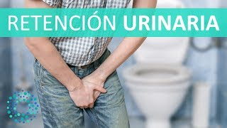 RETENCIÓN URINARIA – Causas de la RETENCIÓN de ORINA [upl. by Nira]