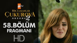 Bir Zamanlar Çukurova 58 Bölüm Fragmanı [upl. by Evets]