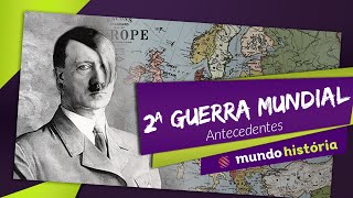 💣 2ª Segunda Guerra Mundial Parte 1  Antecedentes  História  ENEM [upl. by Obbard]