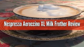 Nespresso Aeroccino XL Milk Frother Review [upl. by Delanty131]