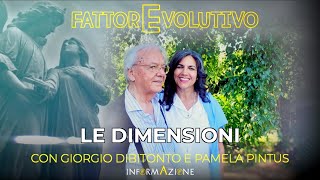 FATTORE EVOLUTIVO  quotLE DIMENSIONIquot  CON GIORGIO DIBITONTO E PAMELA PINTUS [upl. by Collayer397]