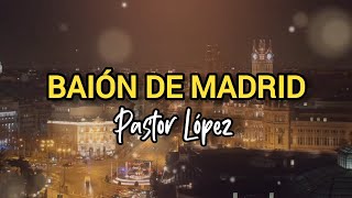 Baion de Madrid Letra  Pastor Lopez  Discos Fuentes [upl. by Vilberg]