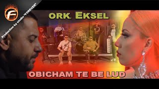 ork Eksel  OBICHAM TE BE LUD [upl. by Hazelton]