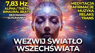 🎧 WEZWIJ ŚWIATŁO WSZECHŚWIATA  Medytacja  Afirmacje  Muzyka  Trans  BINARUAL ALPHAampTHETA  🎶 [upl. by Oremodlab]