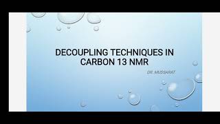 DECOUPLING TECHNIQUES IN CARBON 13 NMR jhwconcepts711 [upl. by Maryjane]