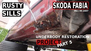 SKODA FABIA Mk1 RUSTY SILLS Underbody Restoration PROJECT PART 5 [upl. by Halyahs]