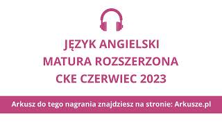 Matura czerwiec 2023 język angielski rozszerzony nagranie [upl. by Ylellan179]