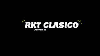 RKT CLASICO  LAUTARO DDJ  RKT [upl. by Eatnoj]