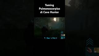 Taming Pulmonoscorpius di GoaCave Hunter Ark Mobile arkmobile arksurvivalevolved [upl. by Sturdivant]