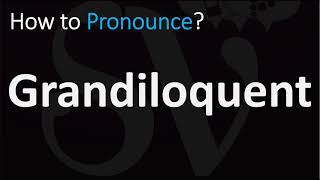 How to Pronounce Grandiloquent CORRECTLY [upl. by Joyan]