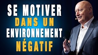 Comment avoir la motivation dans un environnement négatif  12 points clés pour réussir [upl. by Herminia955]