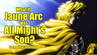 What if Jaune Arc was All Mights Son  Complete Season 1 [upl. by Bolten520]