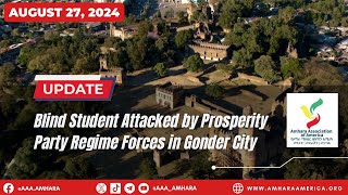 Tuesday August 27 2024  Blind Student Attacked by Prosperity Party Regime Forces in Gonder City [upl. by Aneleiram]