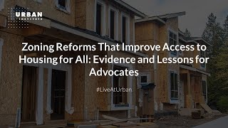 Zoning Reforms That Improve Access to Housing for All Evidence and Lessons for Advocates [upl. by Eihctir]