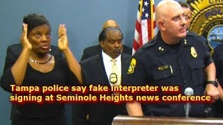 Tampa police say fake interpreter was signing at Seminole Heights news conference [upl. by Eeimaj508]