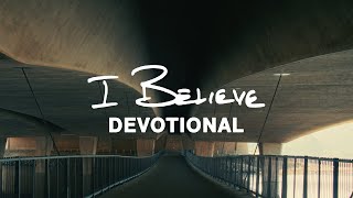 Phil Wickham  I BELIEVE • DEVOTIONAL Official Video [upl. by Horodko]