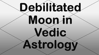 Moon Debilitated Vedic Astrology [upl. by Partridge]