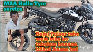 Bajaj Pulsar tube wala bike ko tubeless banana bilkul Aasan hai  MBA Kallu Tyre service [upl. by Ativak]