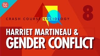 Harriet Martineau amp Gender Conflict Theory Crash Course Sociology 8 [upl. by Shieh]